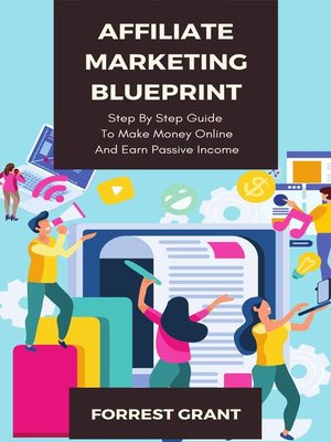 cover image of Affiliate Marketing Blueprint--Step by Step Guide to Make Money Online and Earn Passive Income